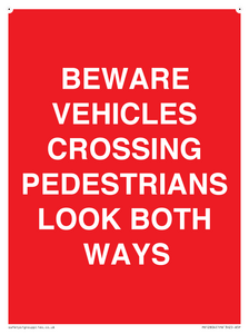 BEWARE VEHICLES CROSSING (PEDESTRAINS LOOK BOTH WAYS)